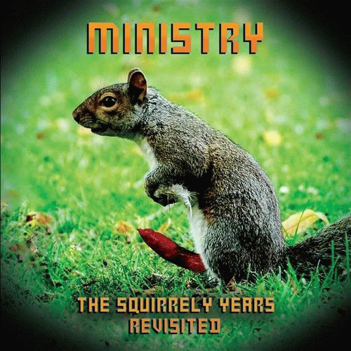 Ministry : The Squirrely Years Revisited Ministry : The Squirrely Years Revisited